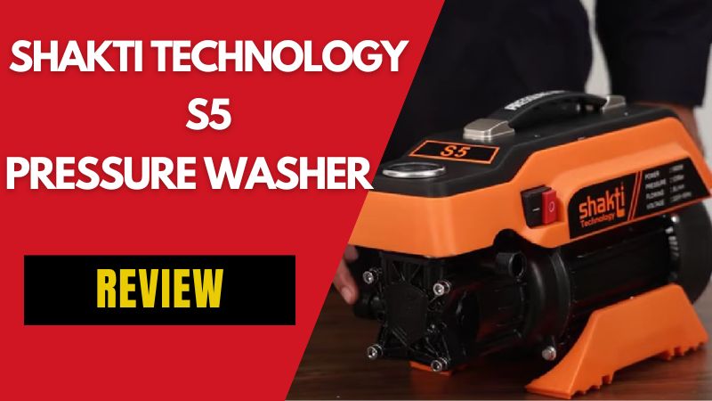 Shakti Technology S5 Pressure Washer Review