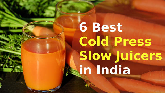 Best Cold Press Slow Juicer Reviews in India